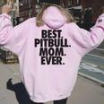 Pitbull Mom Best Pitbull Mom Ever Women Oversized Hoodie Back Print Light Pink