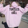 Turtles And Chill Sea Turtle Lover Meme Reptile Women Oversized Hoodie Back Print Light Pink