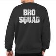 Bro Squad Brothers For LifeSweatshirt Back Print