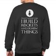 I Build Rockets Rocket ScientistSweatshirt Back Print