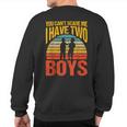 You Can't Scare Me I Have Two Boys Vintage Sweatshirt Back Print