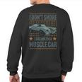 I Don't Snore I Dream I'm A Hot Rod Classic Muscle Car Sweatshirt Back Print