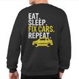 Eat Sleep Fix Cars Repeat Auto Mechanic Sweatshirt Back Print