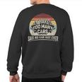 Car Guy Retro I Have Too Many Cars No Car Guy Sweatshirt Back Print