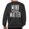 Mind Over Matter Inspirational Motivational Quote Sweatshirt Back Print