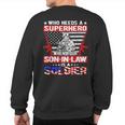 Who Needs Superhero My Son-In-Law Is Soldier Military Family Sweatshirt Back Print