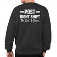 Post Night Shift Worker Employee Sweatshirt Back Print