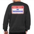 Private Property No Trespassing Sweatshirt Back Print