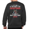 Smart People Hobby Crafting Crafters Sweatshirt Back Print