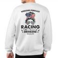 Weekend Forecast Racing With A Chance Of Drinking- Racelife Sweatshirt Back Print