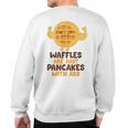 Waffles Are Just Pancakes With Abs Breakfast Waffles Sweatshirt Back Print