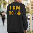 I Am 30 Plus 1 31St Birthday 31 Years Old Bday Party Sweatshirt Back Print
