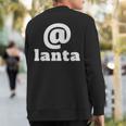 Atlanta Lanta Novelty Sweatshirt Back Print