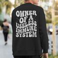Autoimmune Disease Awareness Owner Of A Useless Immune Syste Sweatshirt Back Print