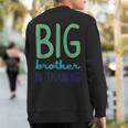 Big Brother In Training For Great Bros Sweatshirt Back Print