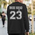 Bride Squad 2023 Bridal Party Bachelorette Team Group Shower Sweatshirt Back Print