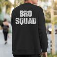 Bro Squad Brothers For LifeSweatshirt Back Print