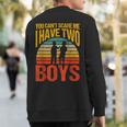 You Can't Scare Me I Have Two Boys Vintage Sweatshirt Back Print