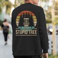 Cool Disc Golf Player Quote I Stupid Tree Sweatshirt Back Print