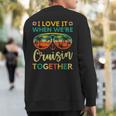 Cruise Ship Family Friends Matching Vacation Trip I Love It Sweatshirt Back Print