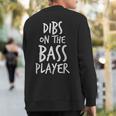 Dibs On The Bass Player Guitar Band PlayerSweatshirt Back Print