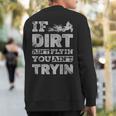 If Dirt Ain't Flyin You Ain't Tryin Dirt Bike Motocross Sweatshirt Back Print