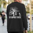 Disc Golf Stupid Tree Disc Golf Sweatshirt Back Print