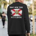 Don't New York My Florida On Back Sweatshirt Back Print