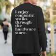 Handyman Dad Romantic Walks To The Hardware Store Sweatshirt Back Print