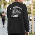 It's Never Loud Enough Car Audio Lovers Vintage Sweatshirt Back Print