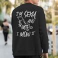 Lawn Mowing I'm Sexy And I Mow It Sweatshirt Back Print