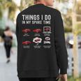 Things I Do In My Spare Time Fast Cars Lover Sweatshirt Back Print