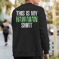 This Is My Hawaiian Hawaii Sweatshirt Back Print