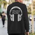 Headphones House Music Sweatshirt Back Print