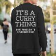 Its A Curry Thing You Wouldnt Understand Matching Family Sweatshirt Back Print