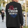 Let Freedom Ring 4Th Of July Usa United States Fireworks Sweatshirt Back Print