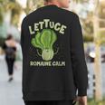 Lettuce Romaine Calm Mindfulness Vegan Yoga Lover Yogi Joke Sweatshirt Back Print