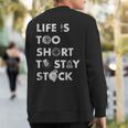 Life Is Too Short To Stay Stock Street & Drag Race Car Tuner Sweatshirt Back Print