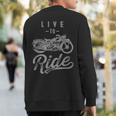 Live To Ride Vintage Motorcycle Biker I Love My Motorcycle Sweatshirt Back Print