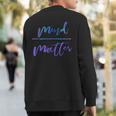 Mind Over Matter Inspiring Gym Sweatshirt Back Print