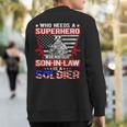 Who Needs Superhero My Son-In-Law Is Soldier Military Family Sweatshirt Back Print