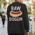 Raw Doggin Hot Dog Sweatshirt Back Print