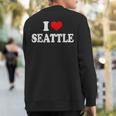 Seattle I Heart Seattle I Love Seattle Sweatshirt Back Print