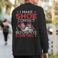 I Make Shoe Contact Before Eye Contact Sneakerhead Sweatshirt Back Print