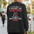 Smart People Hobby Crafting Crafters Sweatshirt Back Print