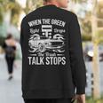 Street Drag Racing When The Green Light Drops Race Car Sweatshirt Back Print