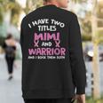 I Have Two Titles Mimi And Warrior Breast Cancer Sweatshirt Back Print