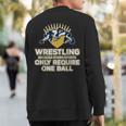 Wrestling Only One BallSweatshirt Back Print