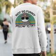 Ca Not So Meow Is It Super State Trooper Sweatshirt Back Print