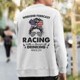 Weekend Forecast Racing With A Chance Of Drinking- Racelife Sweatshirt Back Print